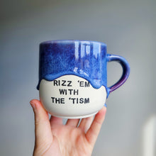 Load image into Gallery viewer, Rizz &#39;em with the &#39;tism Mug
