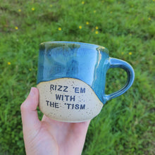 Load image into Gallery viewer, Rizz &#39;em with the &#39;tism Mug
