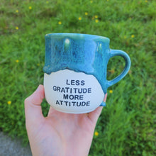 Load image into Gallery viewer, Less Gratitude, More Attitude Mug
