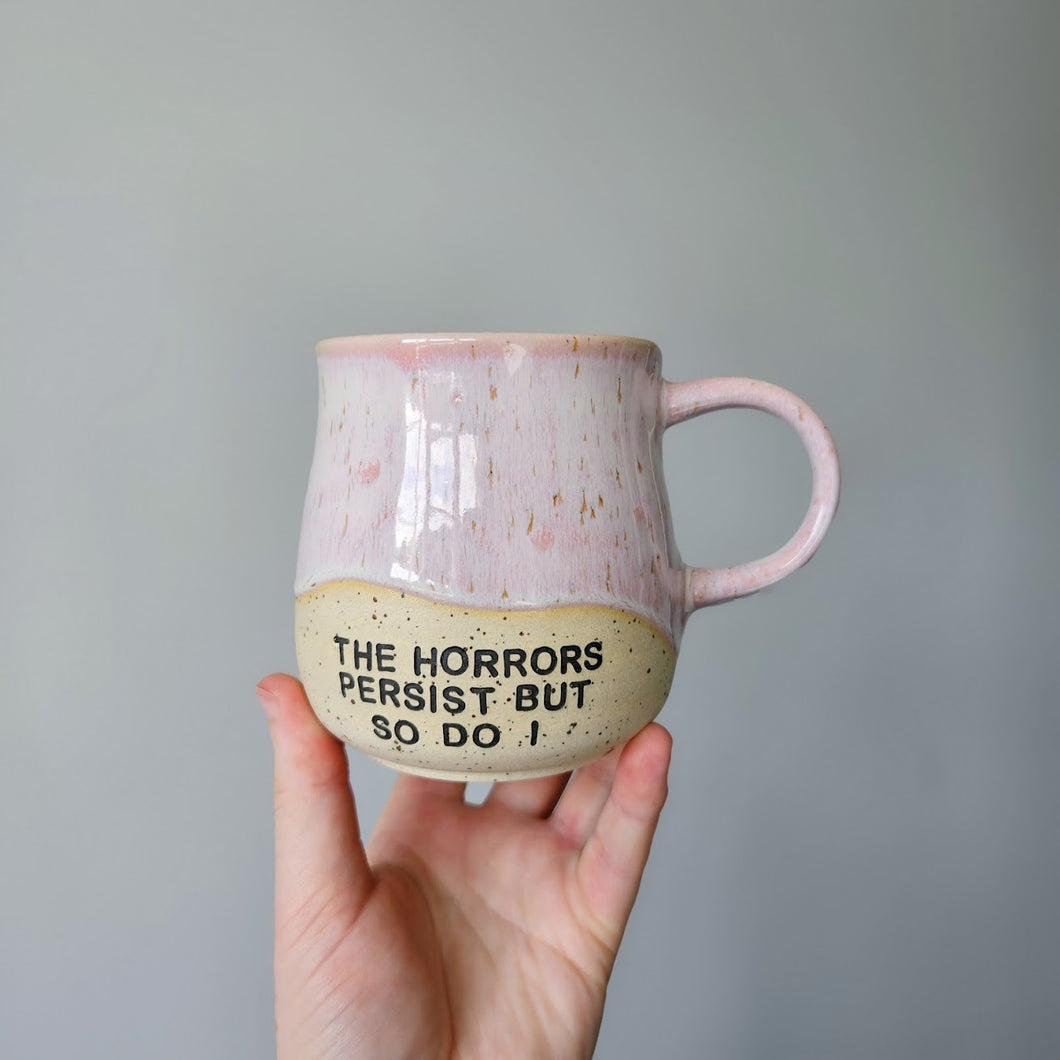 The Horrors Persist But So Do I Mug